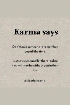 a quote from the book karma says don't force someone to remember you all the time