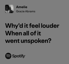 an ad for spotify with the caption why did it feel louder when all of it went unspoken?