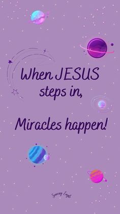 a purple background with the words when jesus steps in, miracles happens happen