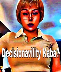 a woman in a shirt with the words decisionality kaba?