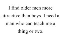 In Love With An Older Man, Older Guys Quotes, Older Man Quotes, Older Men Aesthetics, Older Men Quotes, I Love Older Men, Inappropriate Thoughts, My Kind Of Love, Age Gap