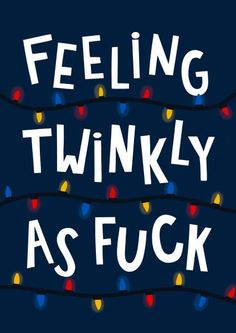 the words feeling twinky as fock are lit up with christmas lights on them