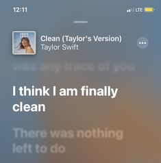 an iphone screen with the text clean taylor's version taylor swiftt i think i am finally clean there was nothing left to do