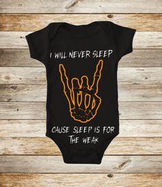 "I will never sleep cause sleep is for the weak This short-sleeve Black bodysuit features the words \"I will never sleep cause sleep is for the weak\"  All Glitz and Khaos onesies are Organic Gerber Brand. ONESIE® SIZES New Born:    17-20 in. /  6-9     lbs. 0-3 Months: 21-24 in. /  6-12    Ibs. 3-6 Months: 24-26 in. / 12-16  Ibs.  6-9 Months: 26-28 in./  16-18   lbs 12 Months:   28-30 in. / 20-24 Ibs. SHIPPING: Your order will be processed and shipped within 2-3 business days. Please allow 1 week before contacting me to allow the postal services and international customs complete their duties. WASHING INSTRUCTION: - Turn inside out - Don't wash on temperatures higher than 90F - Tumble dry medium - Do not iron Please make sure that your shipping address and contact telephone number is corr Rock On Skeleton, Sleep Is For The Weak, Goth Metal, Gothic Baby, Body Noir, Goth Baby, Fall Baby Clothes, Halloween Goth, Baby Bats