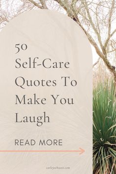 the words, 50 self - care quotes to make you laugh read more