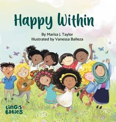 the book cover for happy within, featuring children in a field with flowers and butterflies