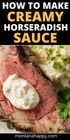 Close-up of a slice of prime rib with a side of mashed potatoes and creamy horseradish sauce on top. Horseradish Sauce For Prime Rib, Sauce For Prime Rib, Horseradish Sauce Recipe, Prime Rib Sauce, Homemade Horseradish, Horseradish Recipes, Horseradish Cream Sauce, Creamy Horseradish, 40 Aprons