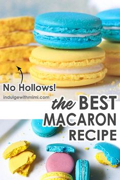 the best macaron recipe is made with yellow, blue and pink macarons