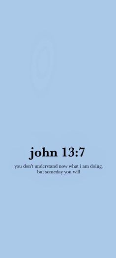 the words john 13 7 on a blue background