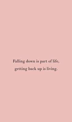 a pink background with the words falling down is part of life, getting back up is living