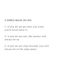 a poem written in black and white with the words simple rules in life, if you don't get after you want, you'll never have it