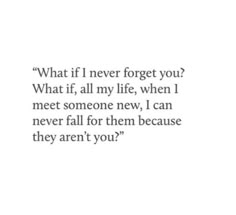 an image with the quote what if i never forget you?