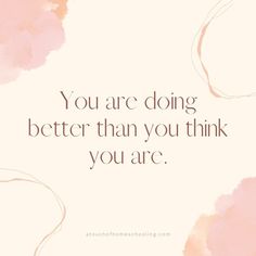 a quote that says you are doing better than you think you are on pink watercolor background