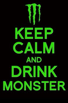 the words keep calm and drink monster are shown in green on a black background,