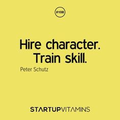 a yellow book cover with the words, hire character train skill peter schutz