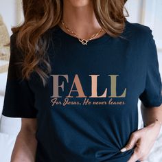 This Fall for Jesus T-shirt is the perfect combination of faith and fall fashion in one cute Christian t-shirt! If you love Jesus and all things fall, you'll love wearing this awesome Christian t-shirt. It's soft, stylish, and shares a great faith-based message - Fall for Jesus, He never leaves! Wear it with a denim jacket for a classic Christian outfit for cooler temps, or dress it up with trousers and boots for a stylish fall fashion. However you choose to wear it, this cool Jesus t-shirt is s Inspirational Crew Neck T-shirt For Fall, Inspirational Graphic Print T-shirt For Fall, Inspirational Cotton T-shirt For Fall, Cool Jesus, Fall For Jesus, All Things Fall, Patriotic Outfit, Jesus Tshirts, Love Jesus