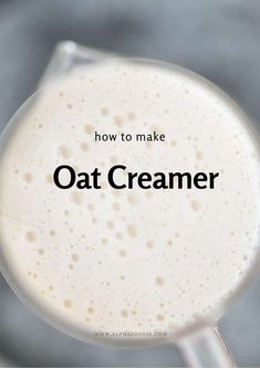 an oat creamer with the words how to make oat creamer