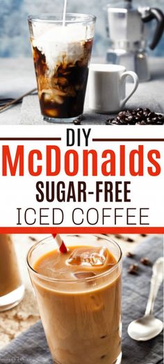 homemade iced coffee recipe with text overlay that reads diy mcdonald's sugar - free iced coffee