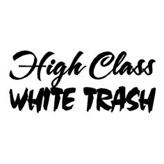 High Class White Trash Decal Car Window 7" H Any Color Available. Matte White And Black. Glossy Red, Pink, Purple, Green, Yellow, Orange, Blue. 7"H Size Vinyl Decals Have No Clear Or Colored Background. Transfer Tape Is Used To Transfer The Design To Any Non-Porous, Smooth Surface. Finally, You Remove Transfer Tape, Leaving Only The Design Behind. The Decals Are Removable, But They Are Not Reusable. No Returns On Vinyl Orders. Car Window Decals For Guys, Car Stickers For Women, Vinyl Projects To Sell, Vinyl Decals Ideas, Popular Decals, Car Decal Svg, Funny Car Decals, Tattoo Lettering Design, Adult Stickers