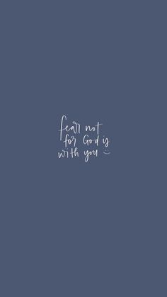 the words fear not for god is with you written in white on a blue background