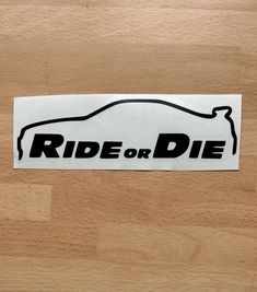 a sticker that says ride or die on it