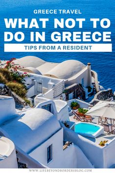 white buildings with text overlay reading what not to do in greece tips from a resident