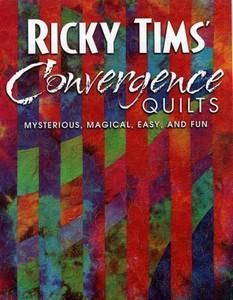 ricky tims's convergece quilts mysterious, magic, easy and fun