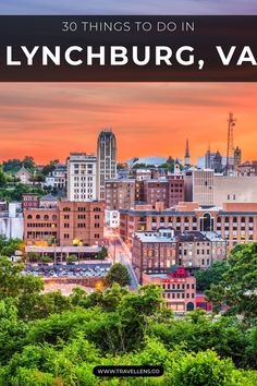 the city skyline with text overlay that reads 30 things to do in lynchburg, va