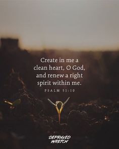 a plant with the words create me a clean heart, o god and renew a right spirit within me