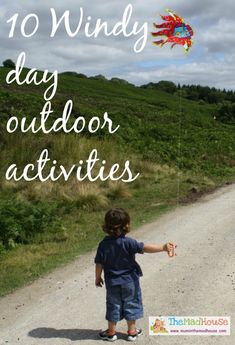 a young boy flying a kite on the side of a dirt road with text overlay reading 10 windy day outdoor activities