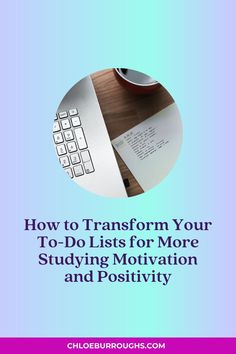 a blue and purple background with the words how to transform your to - do lists for more studying motivation and positivity