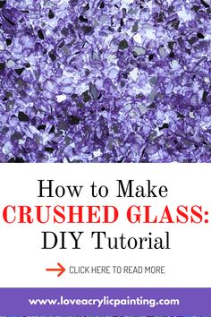 the words how to make crushed glass diy tutor on top of a purple background