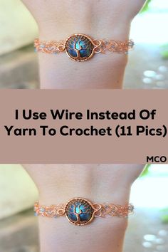 two bracelets with the words, i use wire instead of yarn to crochet 11