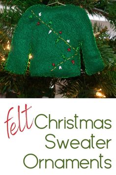 a felt christmas sweater ornament hanging from a tree with the words felt christmas sweater ornaments