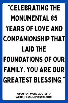 a blue and white sign with the words celebrating the monumental 85 years of love and companions that laid the foundation's of our family you are our greatest blessing