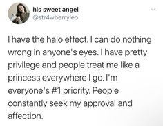 a tweet with the caption'i have the halo effect i can do nothing wrong in anyone's eyes i have pretty princess and people treat me like a princess everywhere