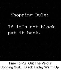 a black friday sign with the words shopping rules if it's not black, put it back