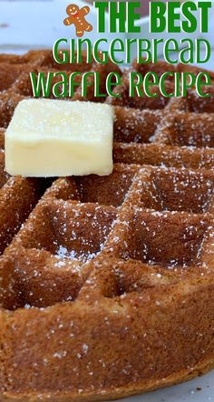 the best gingerbread waffle recipe with butter and sugar on top is ready to be eaten