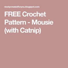 the text free crochet pattern - mouse with catnip is shown in white