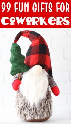 a gnome hat with the words 99 fun gifts for coworkers