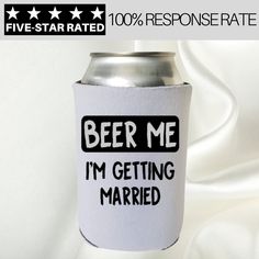 a can cooler with the words beer me i'm getting married printed on it