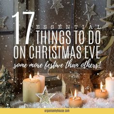 candles and christmas decorations with the words 17 essential things to do on christmas eve some more festive than others