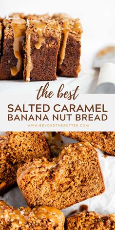 the best salted caramel banana nut bread is cut in half and stacked on top of each other