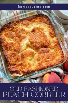 an old fashioned peach cobbler in a casserole dish with text overlay