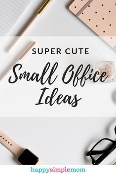 the words super cute small office ideas on top of a white desk with various items