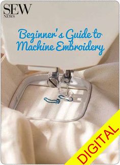 the beginner's guide to machine embroidery by sew - news digital book