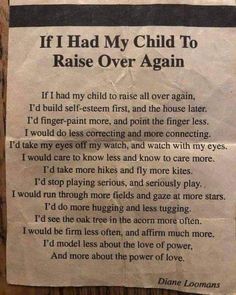 a piece of paper that says if i had my child to raise over again