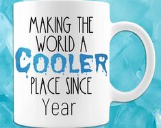 a coffee mug that says making the world a cooler place since year