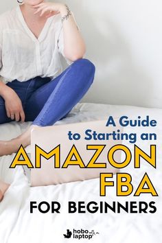 a woman sitting on top of a bed with her legs crossed and the words amazon fba for beginners