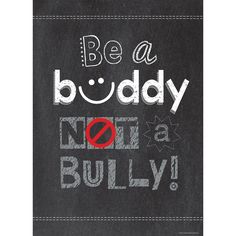 a blackboard with the words be a buddy not a bully